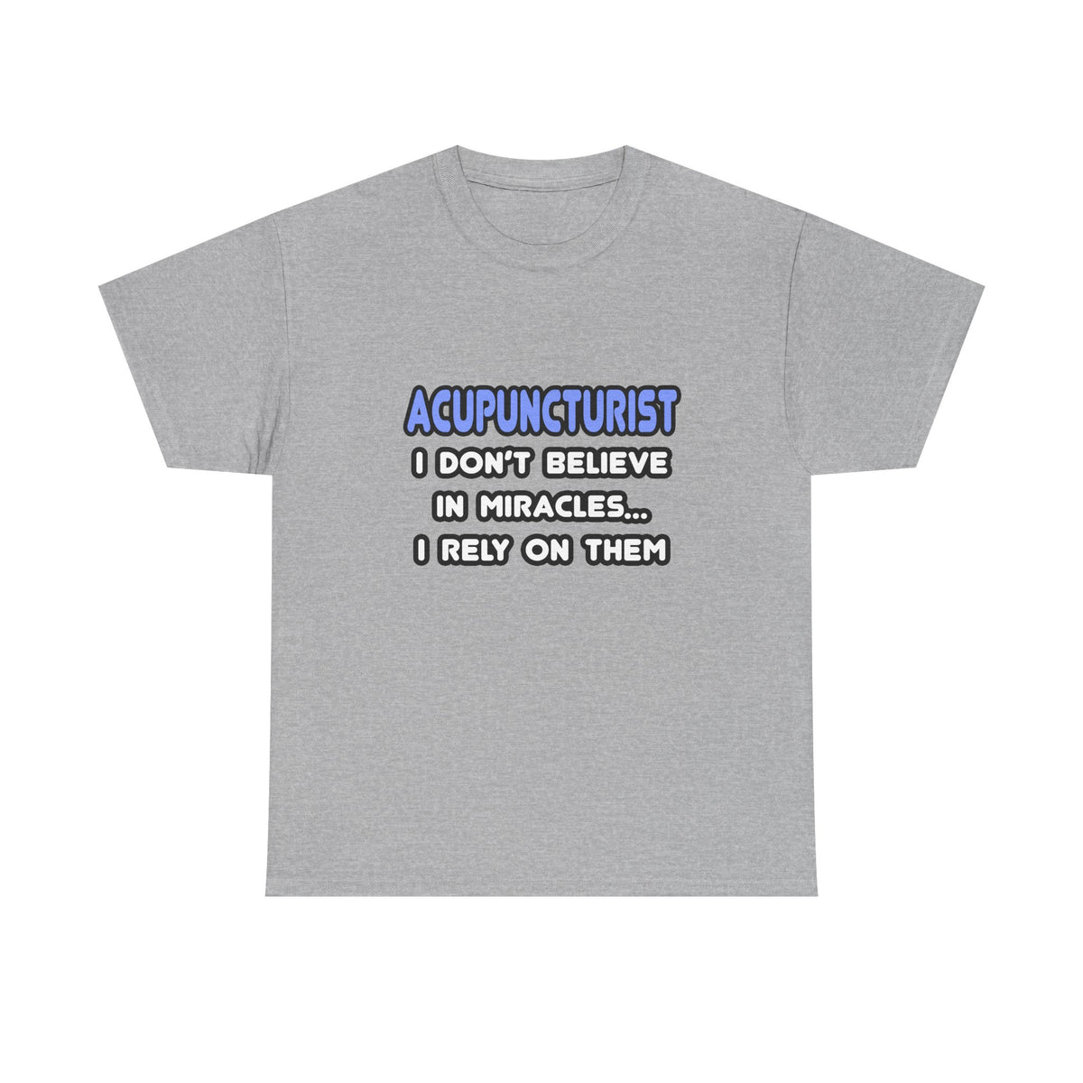 Miracles and Acupuncturists - Unisex Heavy Cotton Tee