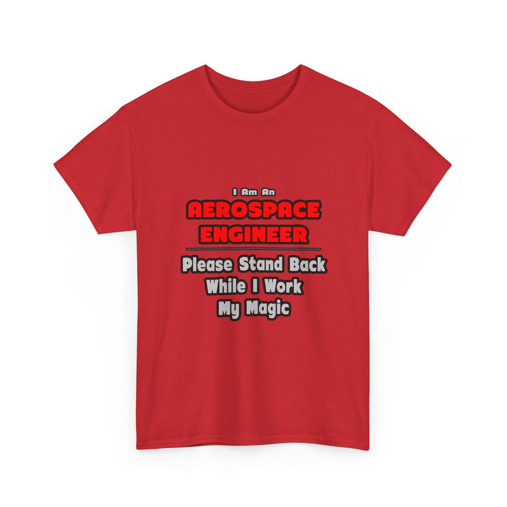 Aerospace Engineer...Work My Magic - Unisex Heavy Cotton Tee