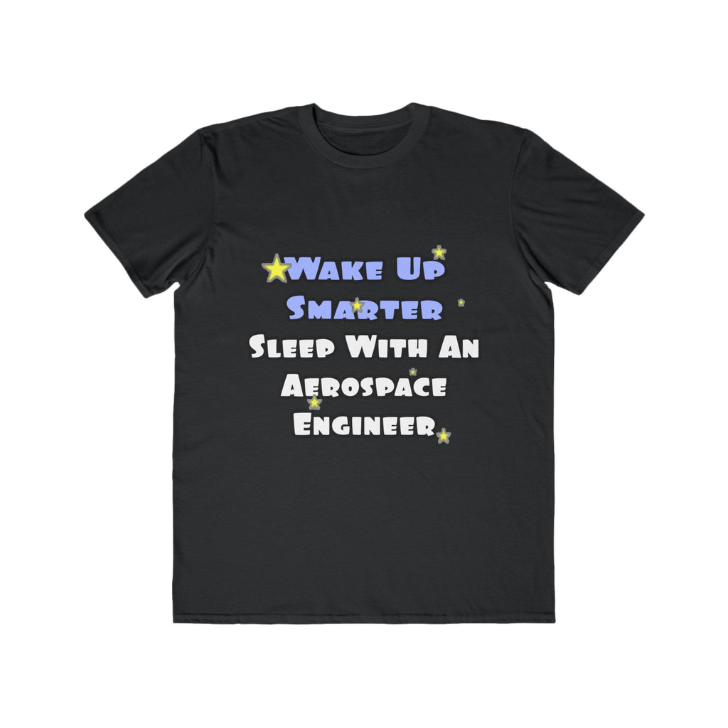 Smarter...Sleep With an Aerospace Engineer - Men's Lightweight Fashion Tee