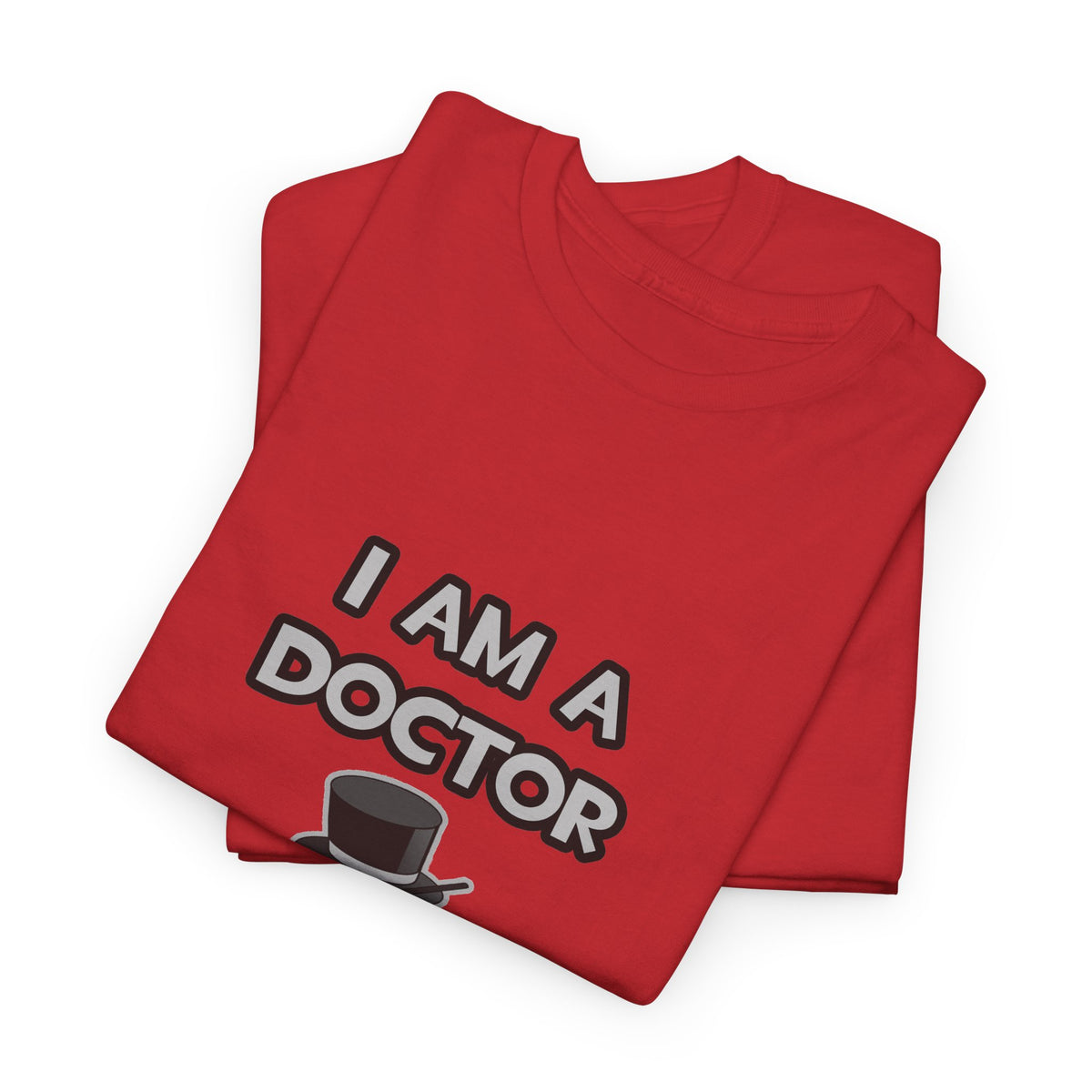 I Am A Doctor ... Not A Magician - Unisex Heavy Cotton Tee