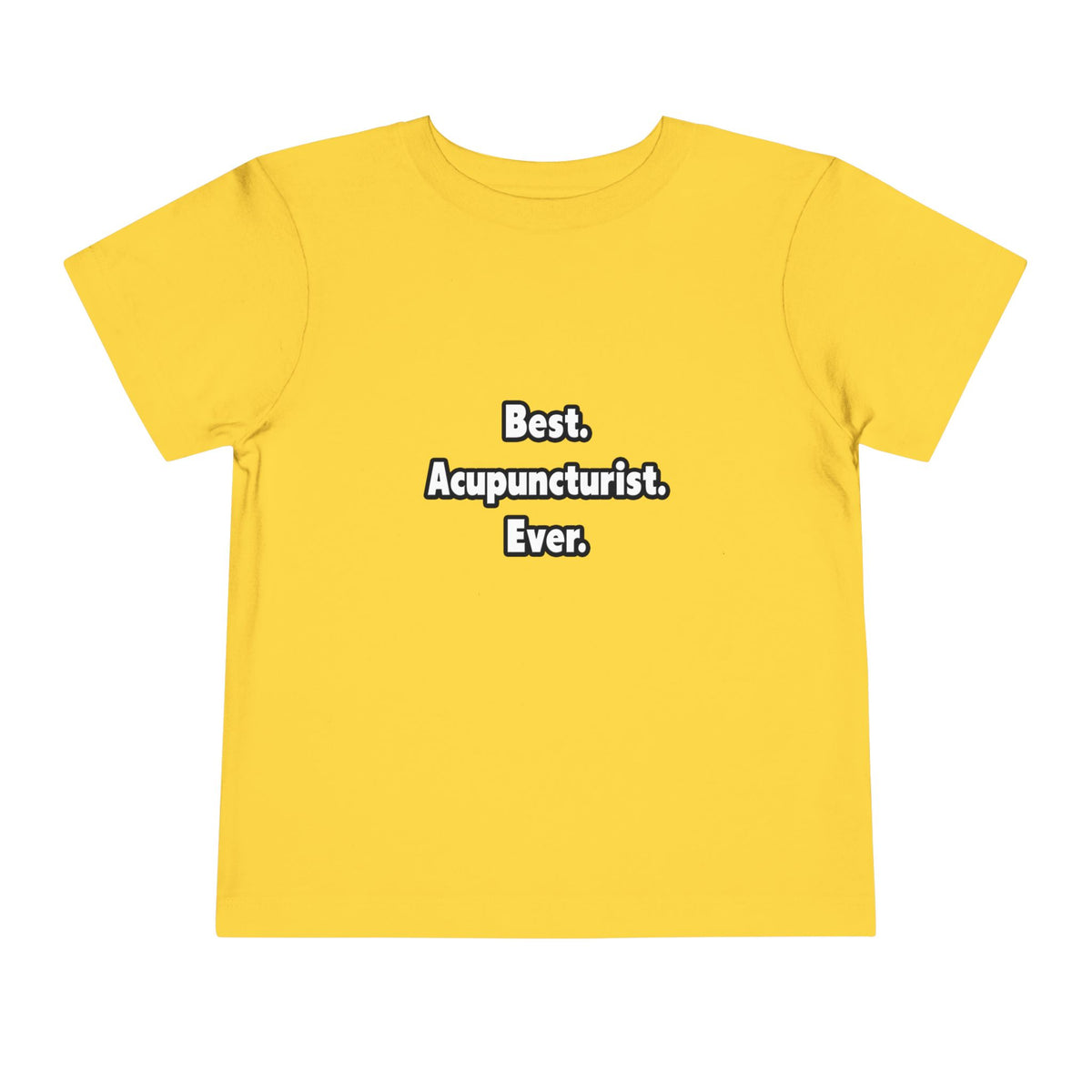Best. Acupuncturist. Ever - Toddler Short Sleeve Tee