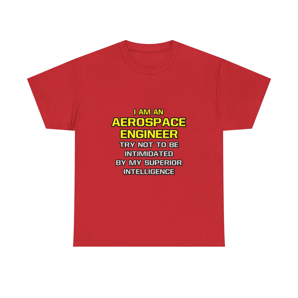 Aerospace Engineer...Superior Intelligence - Unisex Heavy Cotton Tee