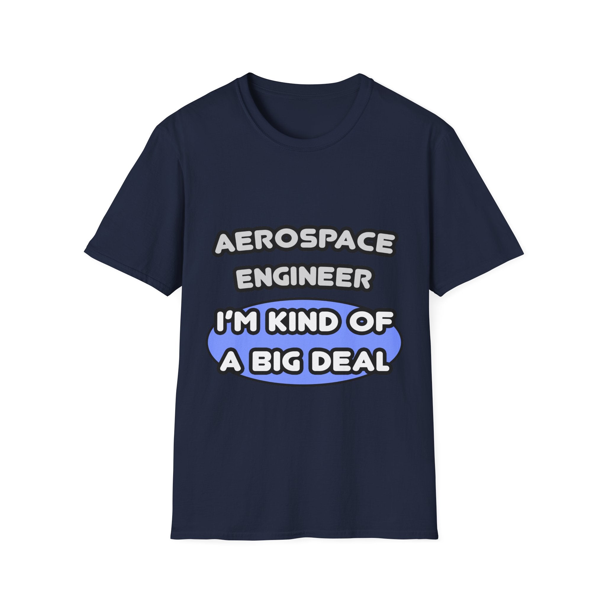 Aerospace Engineer...Kind of a Big Deal (2) - Unisex Softstyle T-Shirt