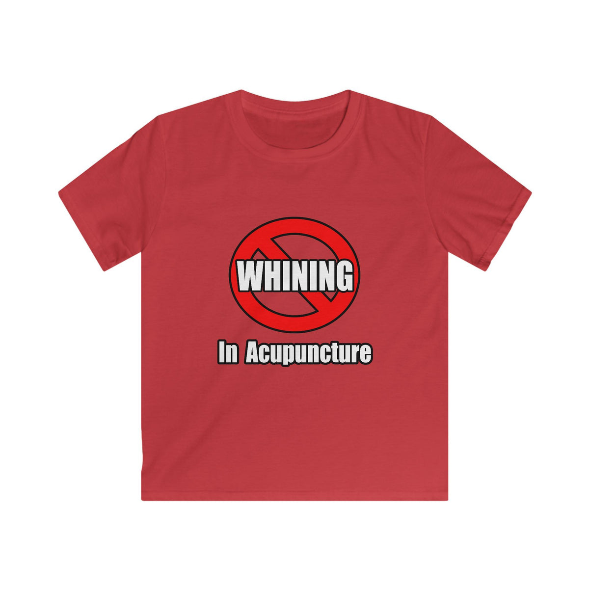 No Whining In Acupuncture - Kids Softstyle Tee