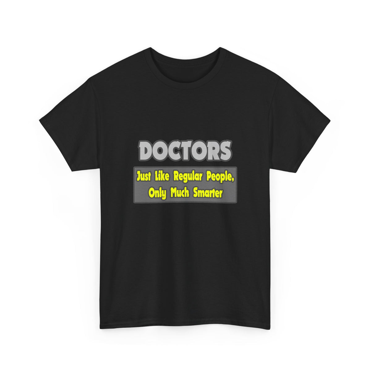 Doctors...Smarter - Unisex Heavy Cotton Tee