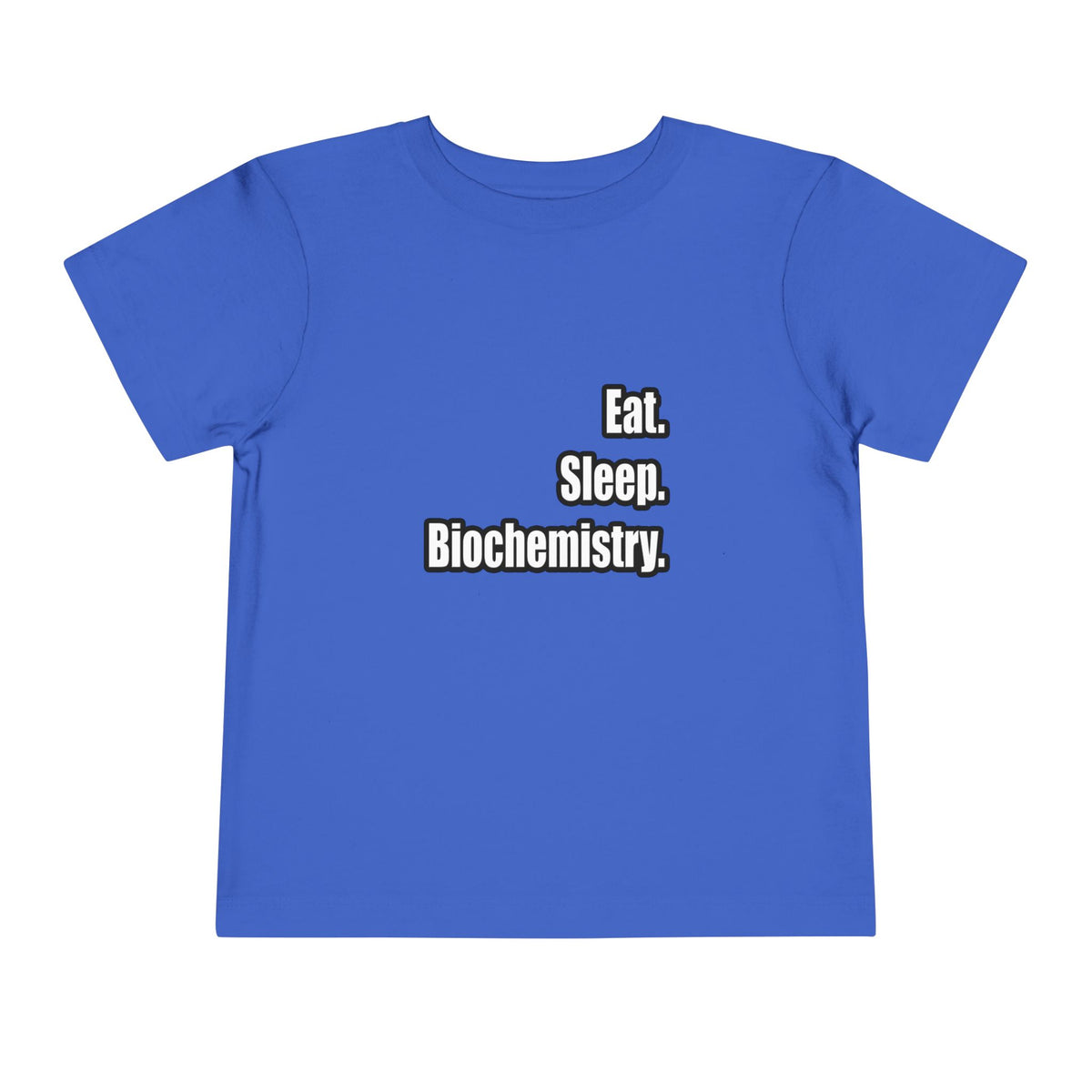 Eat. Sleep. Biochemistry - Toddler Short Sleeve Tee