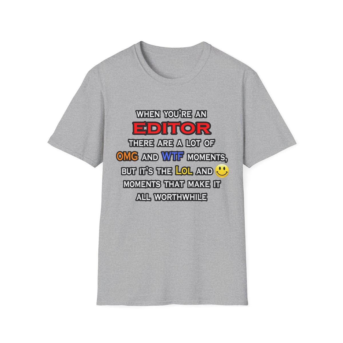 Editor ... OMG WTF LOL - Unisex Softstyle T-Shirt