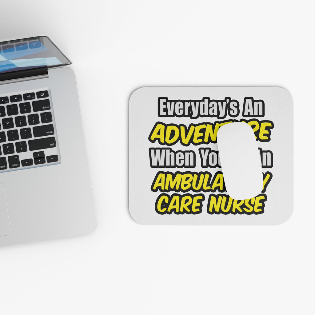 Everyday's An Adventure .. Ambulatory Care Nurse - Mouse Pad (Rectangle)