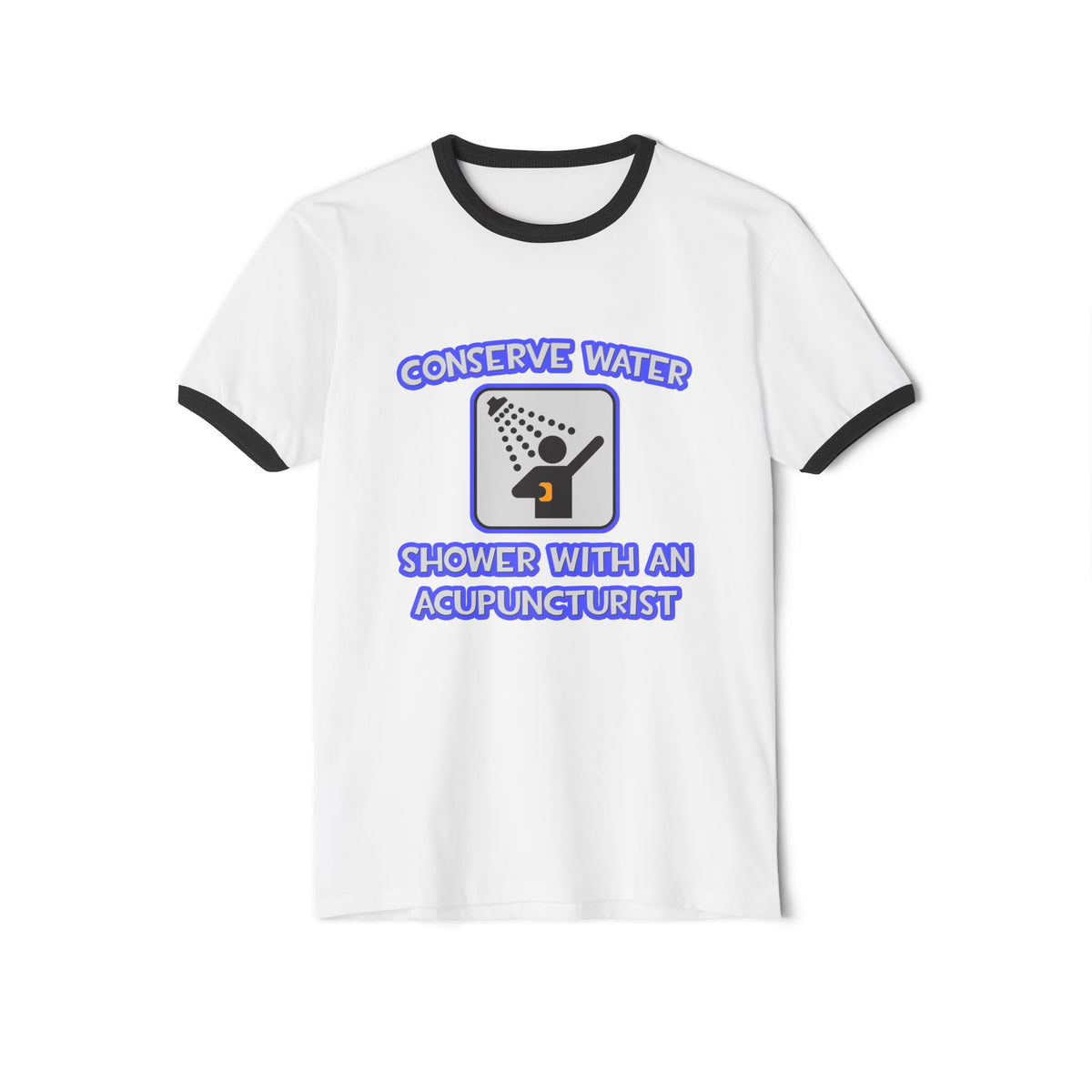 Conserve Water .. Shower With a Acupuncturist - Unisex Cotton Ringer T-Shirt