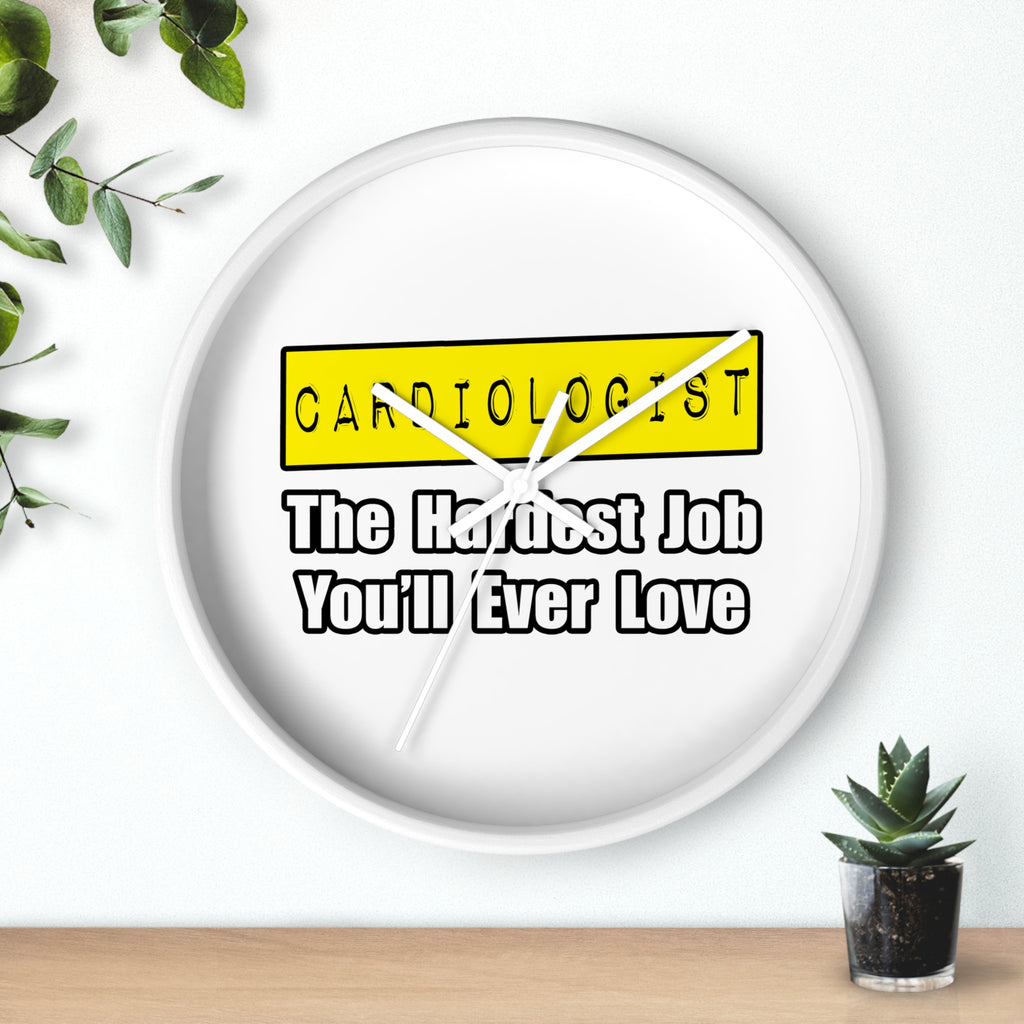 Cardiologist...Hardest Job You'll Ever Love - Wall Clock