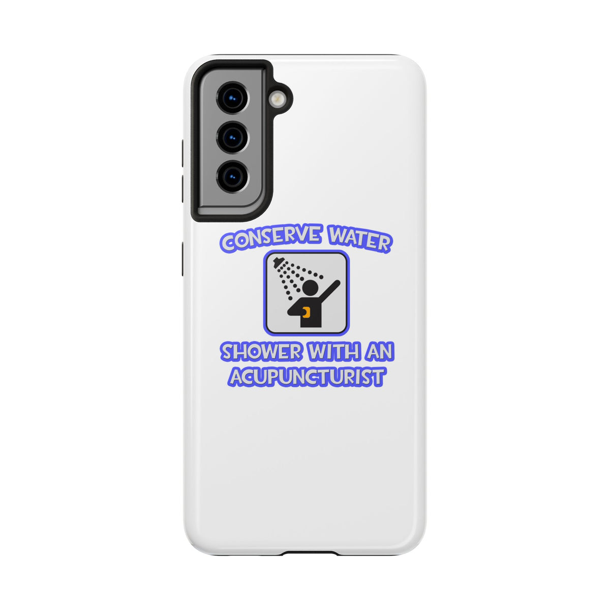 Conserve Water .. Shower With a Acupuncturist - Tough Phone Cases