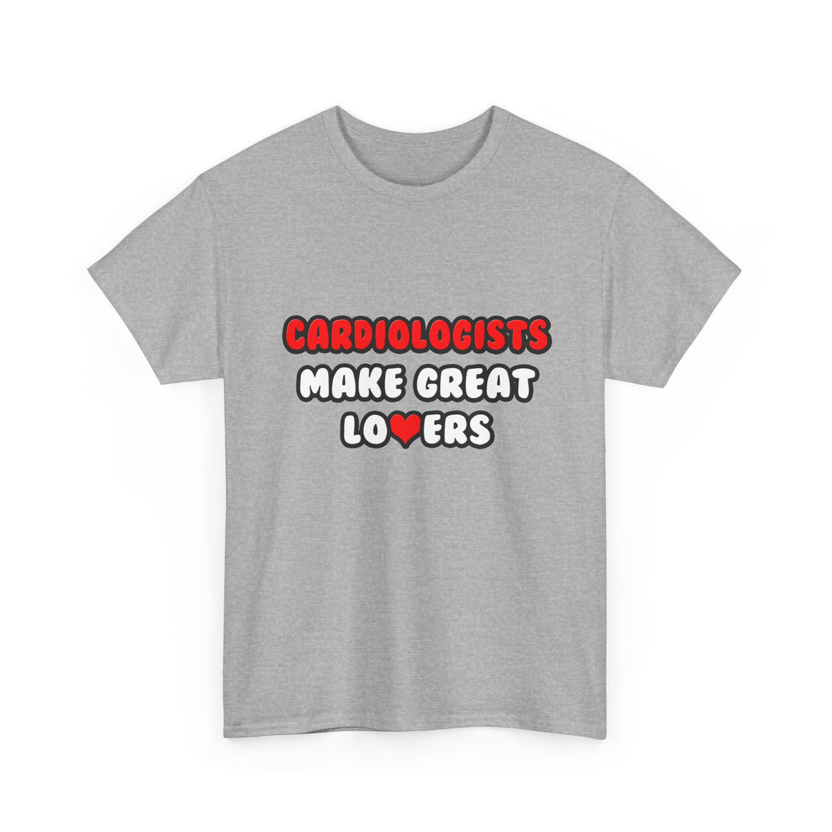 Cardiologists Make Great Lovers - Unisex Heavy Cotton Tee