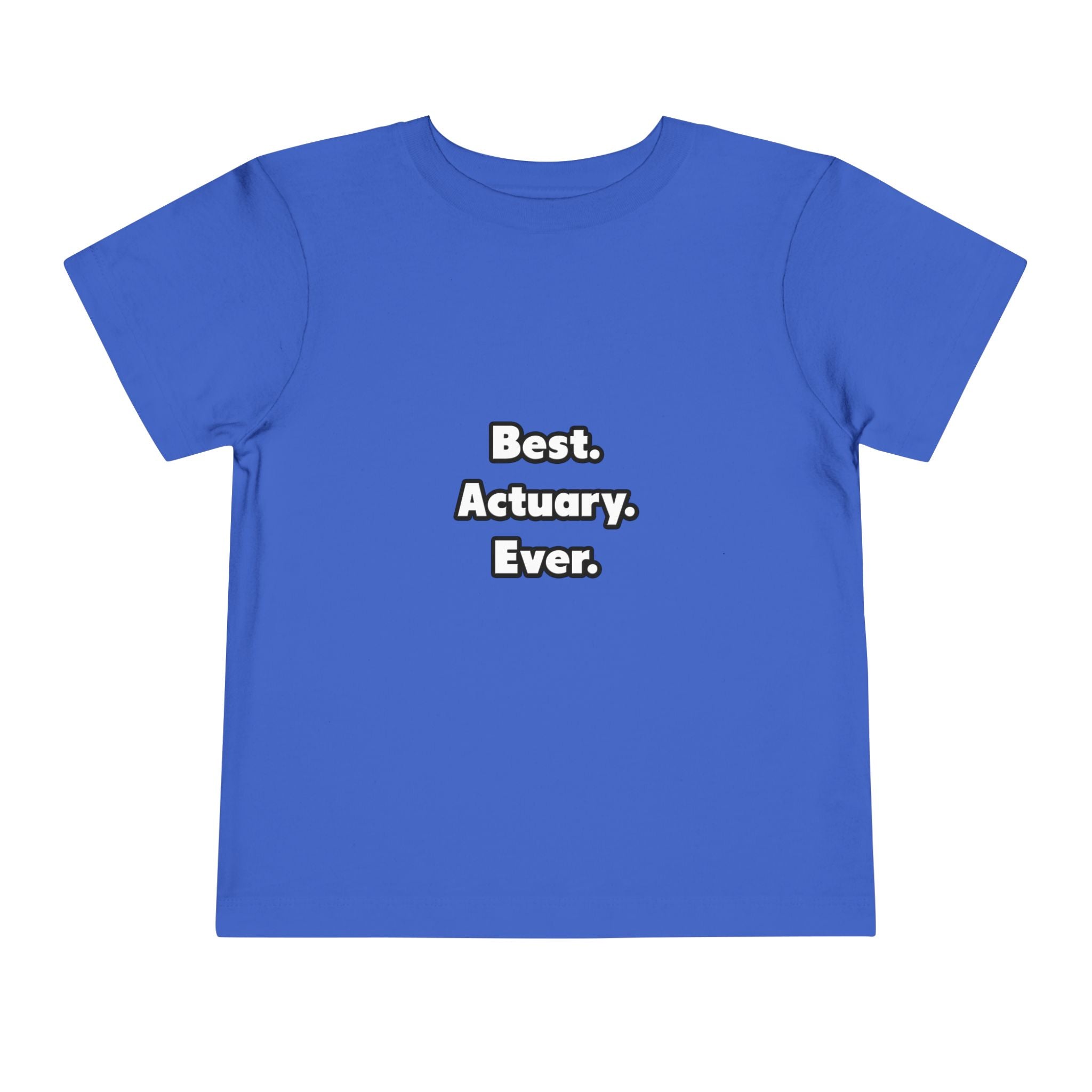 Best. Actuary. Ever - Toddler Short Sleeve Tee