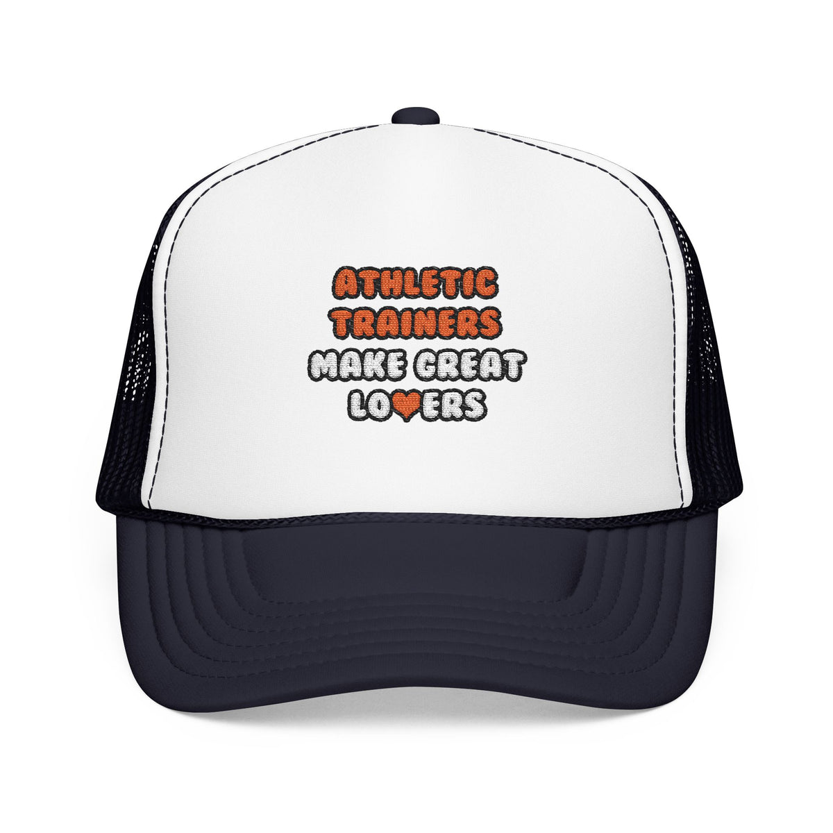 Athletic Trainers Make Great Lovers - Foam Trucker Hat