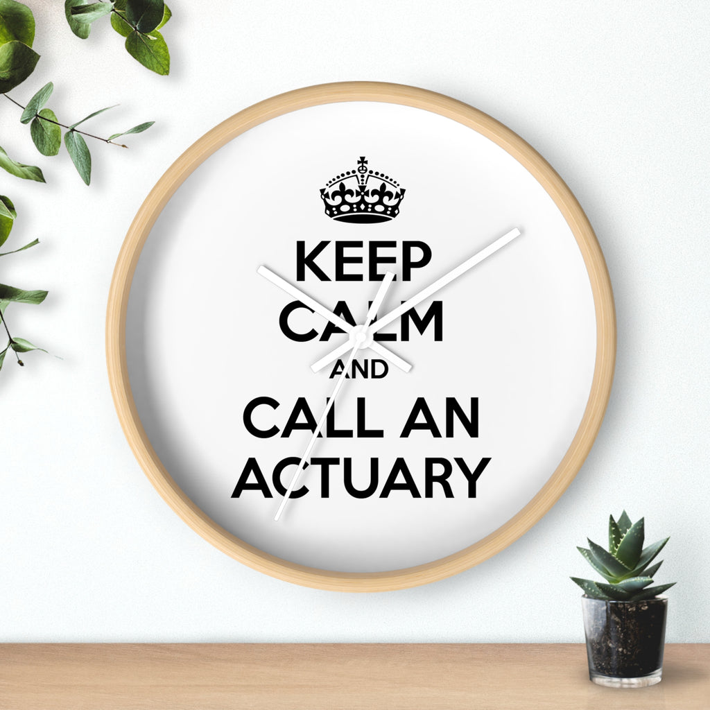 Keep Calm and Call an Actuary - Wall Clock