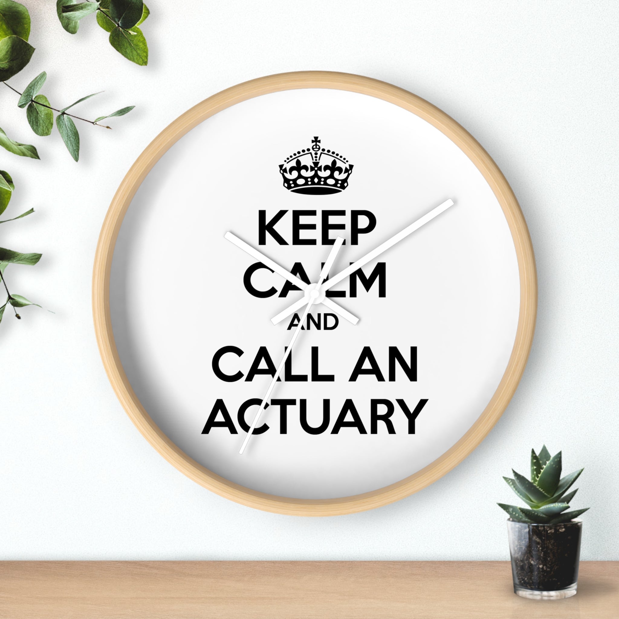 Keep Calm and Call an Actuary - Wall Clock