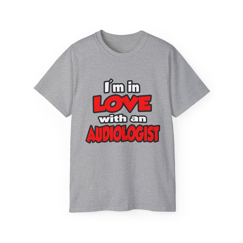 I'm In Love With An Audiologist - Unisex Ultra Cotton Tee