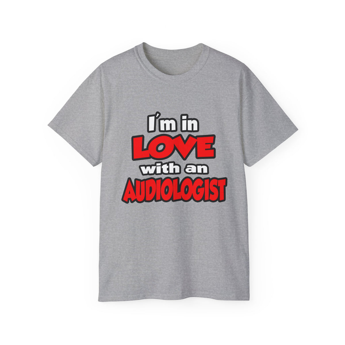 I'm In Love With An Audiologist - Unisex Ultra Cotton Tee