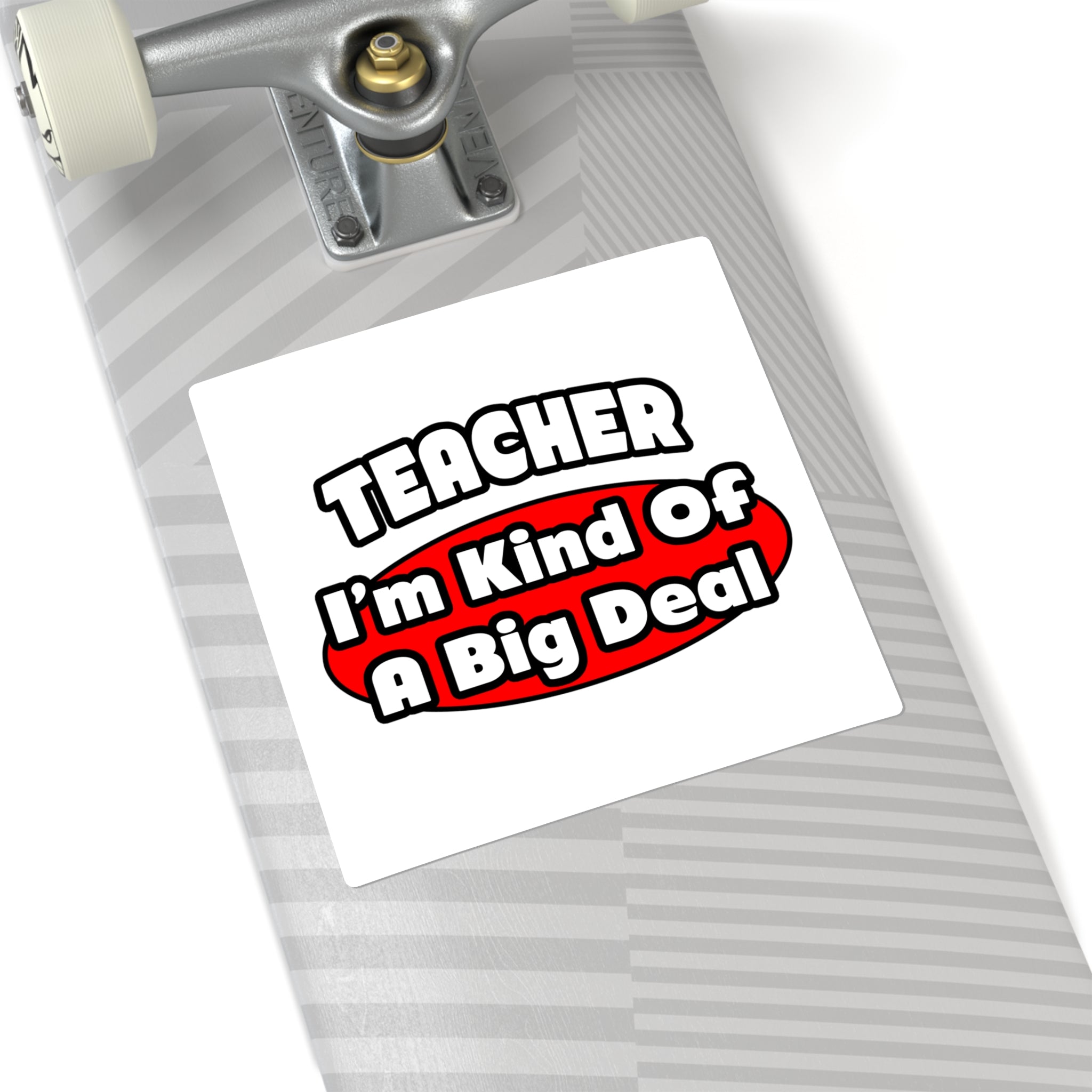 Teacher...Big Deal - Square Stickers