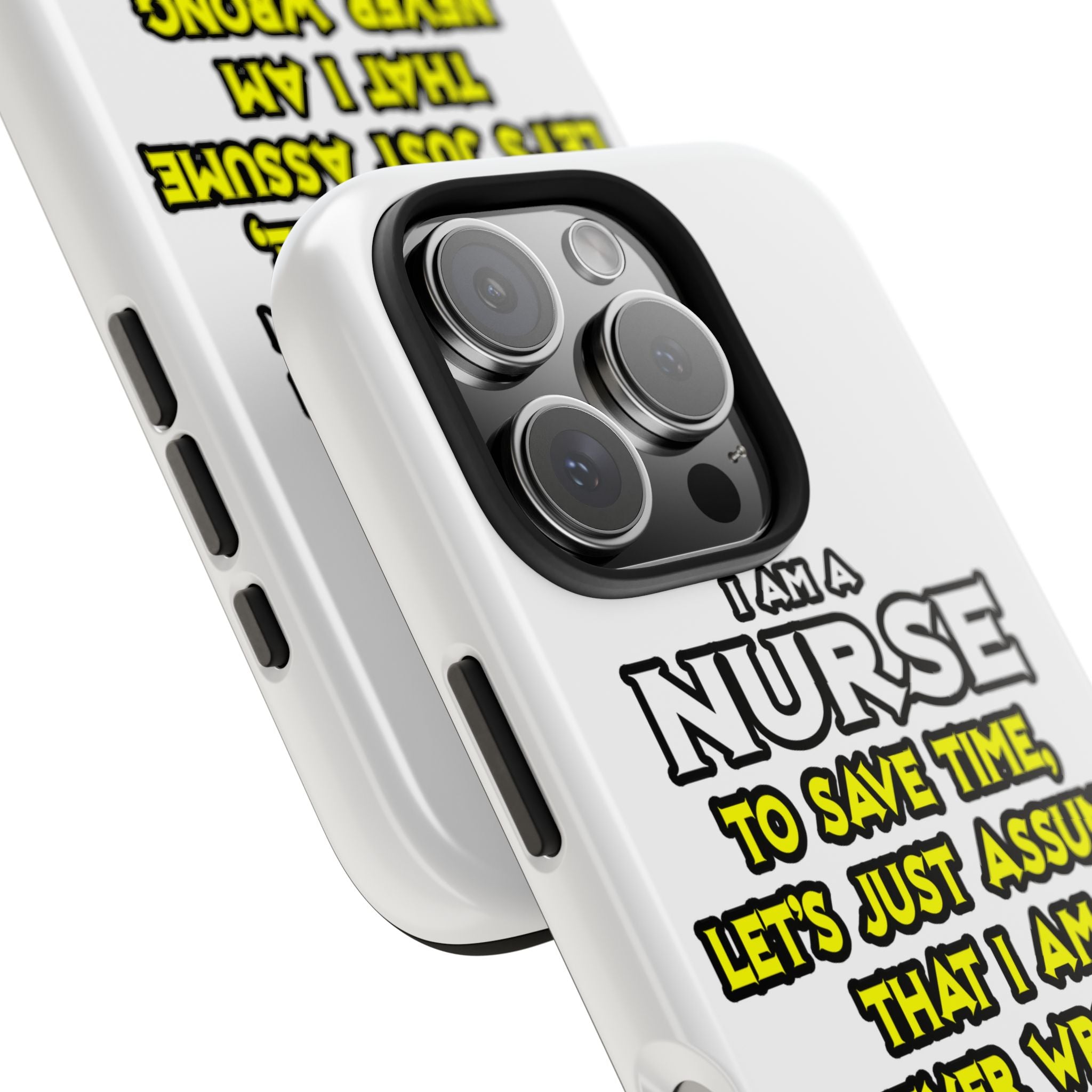Nurse...Assume I Am Never Wrong - Tough Phone Cases