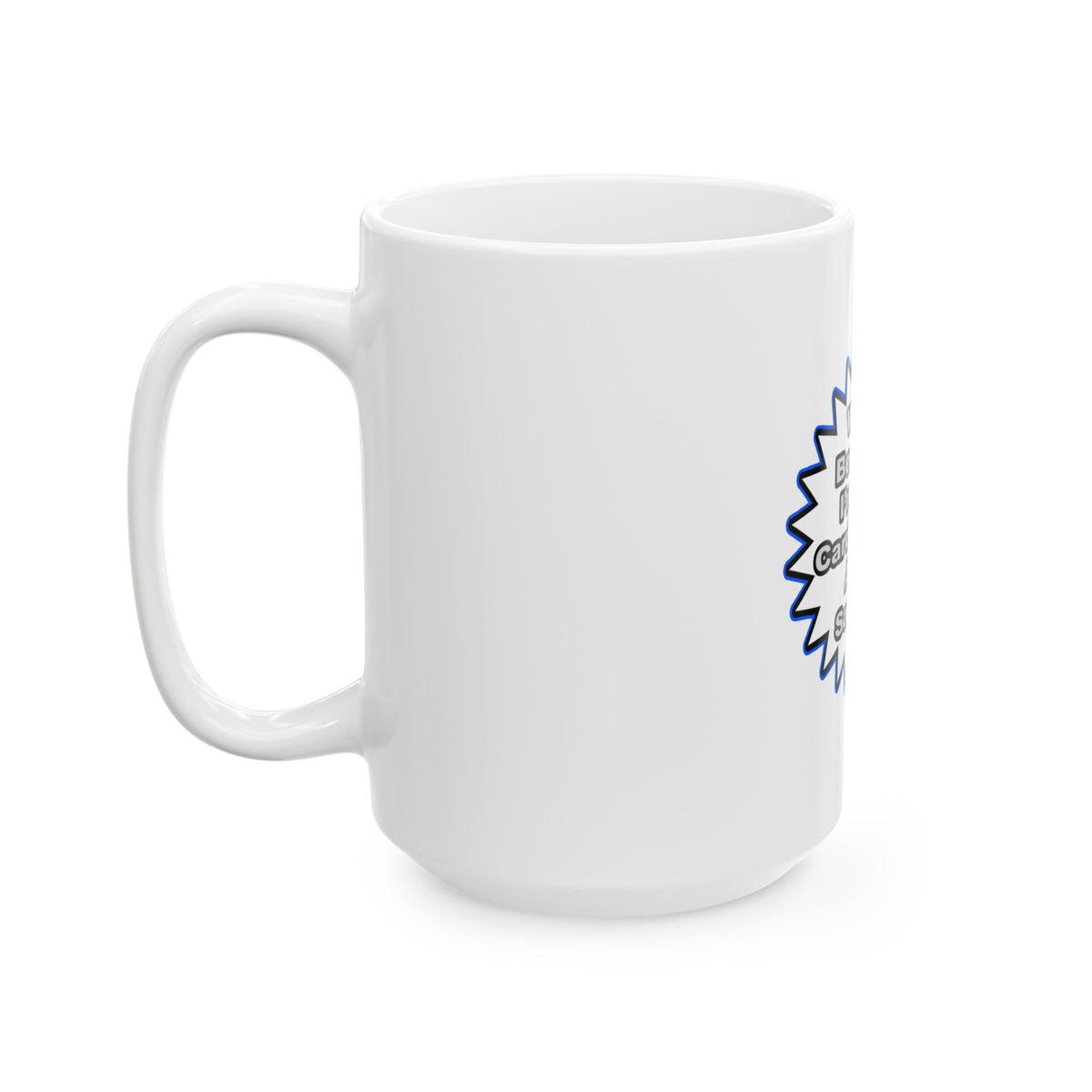 Cardiologist...Because I Said So - Ceramic Mug, (11oz, 15oz)