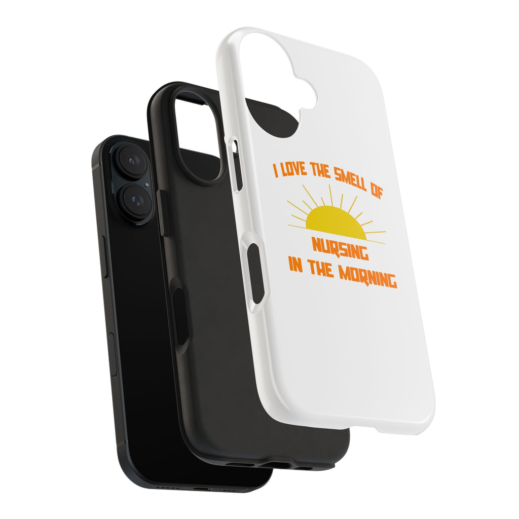 Smell of Nursing in the Morning - Tough Phone Cases