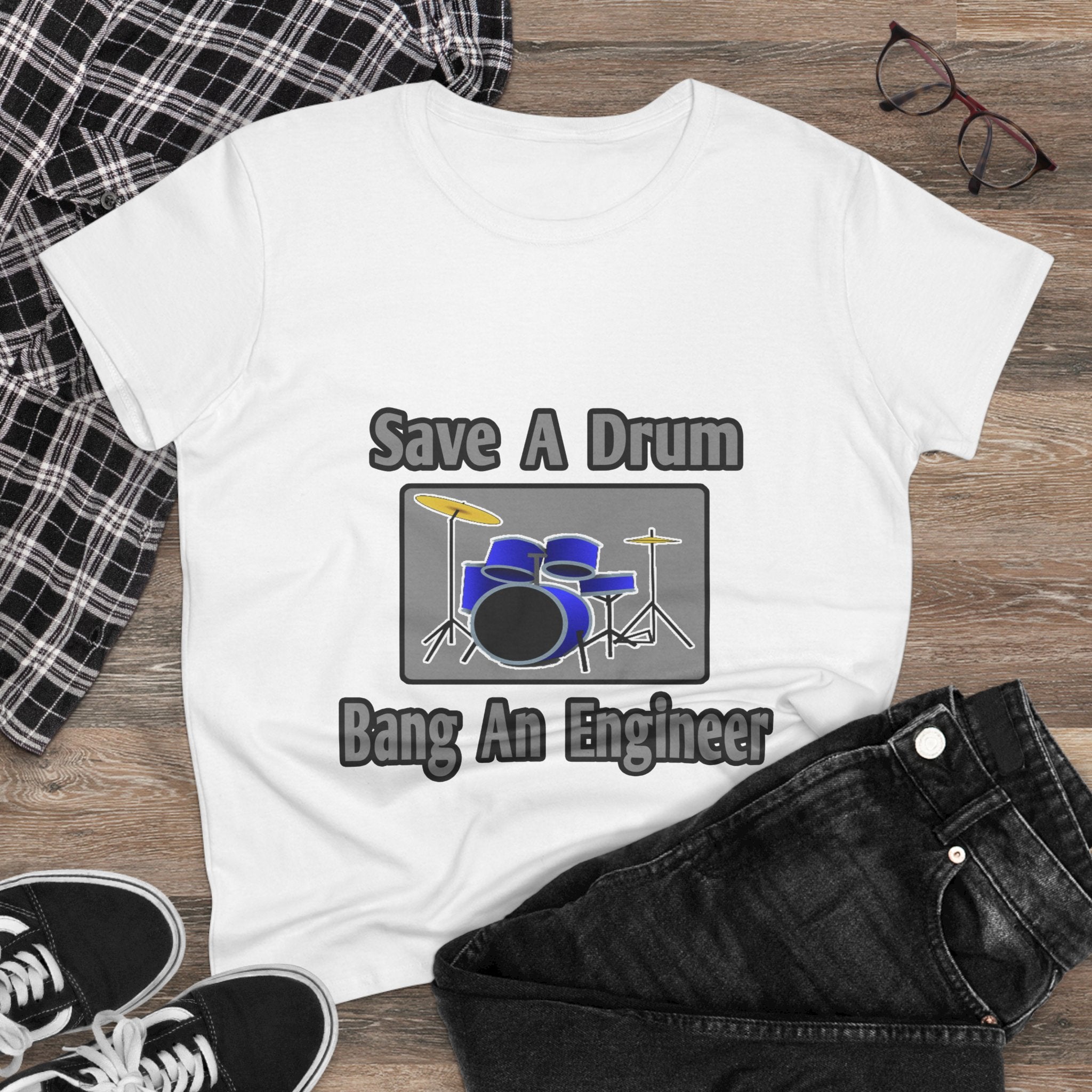 Save a Drum...Bang an Engineer - Women's Midweight Cotton Tee