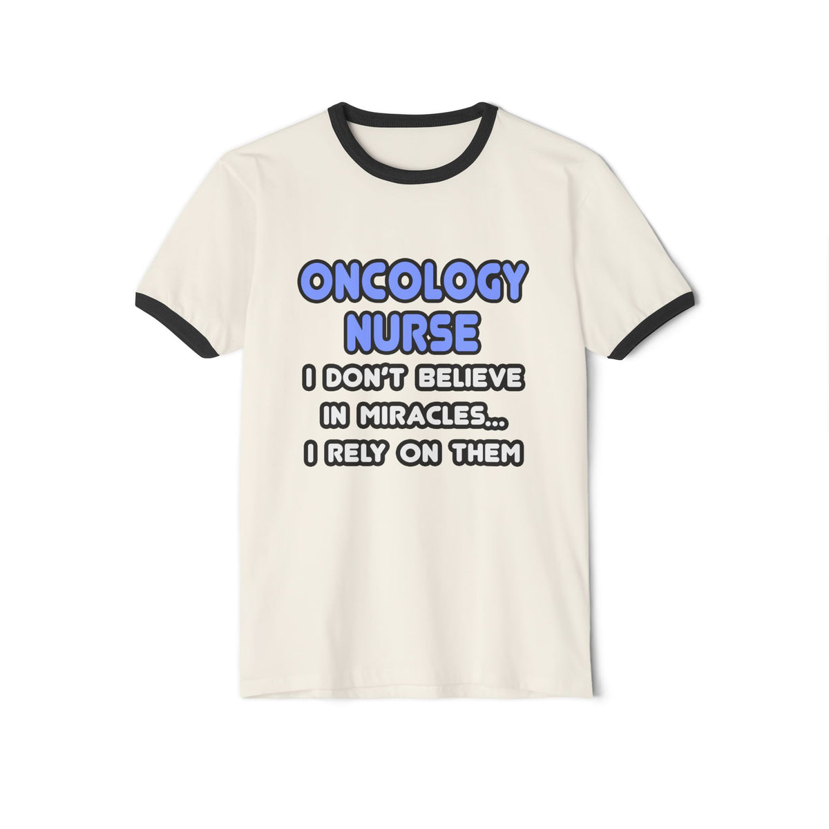 Miracles and Oncology Nurses - Unisex Cotton Ringer T-Shirt