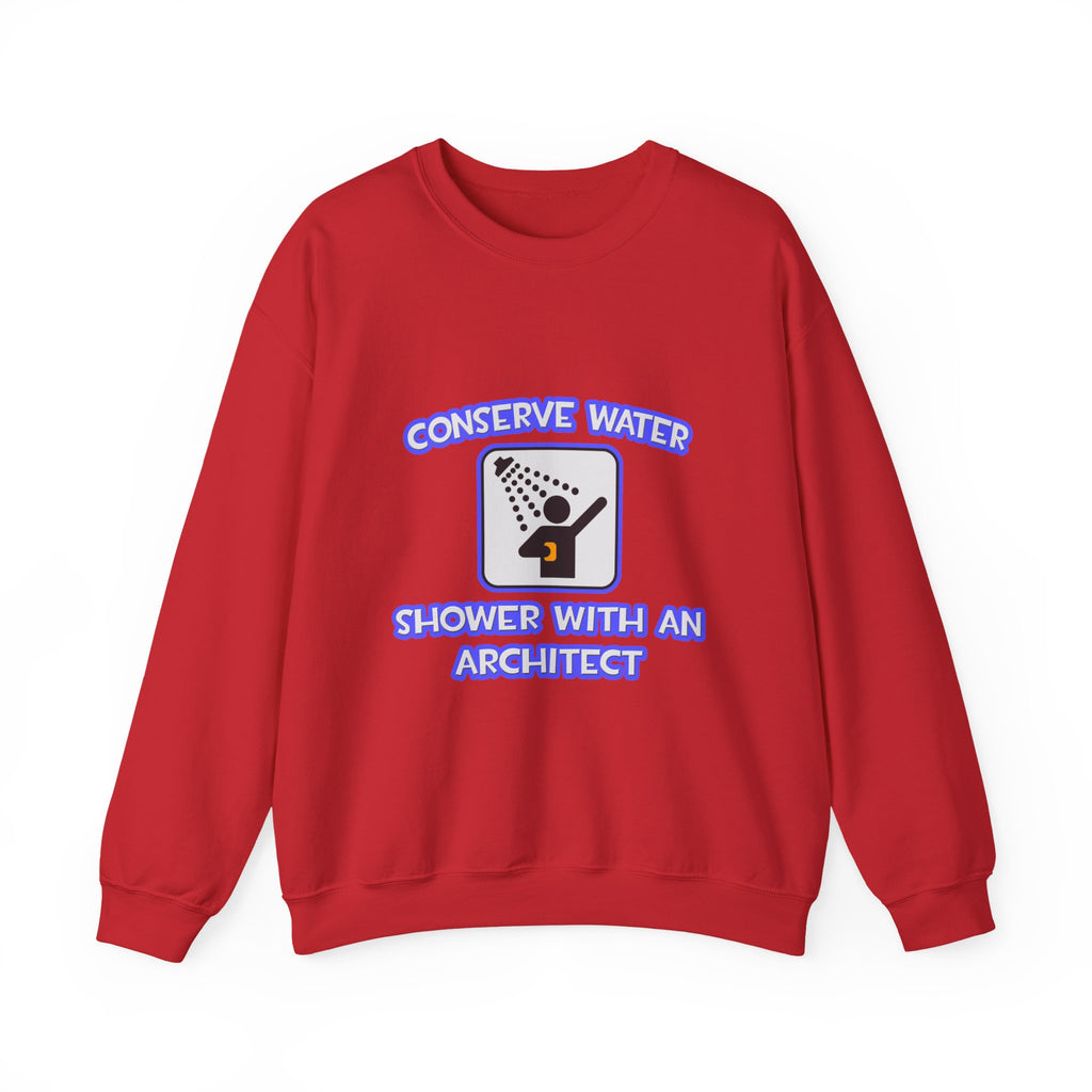 Conserve Water .. Shower With an Architect - Unisex Heavy Blend™ Crewneck Sweatshirt