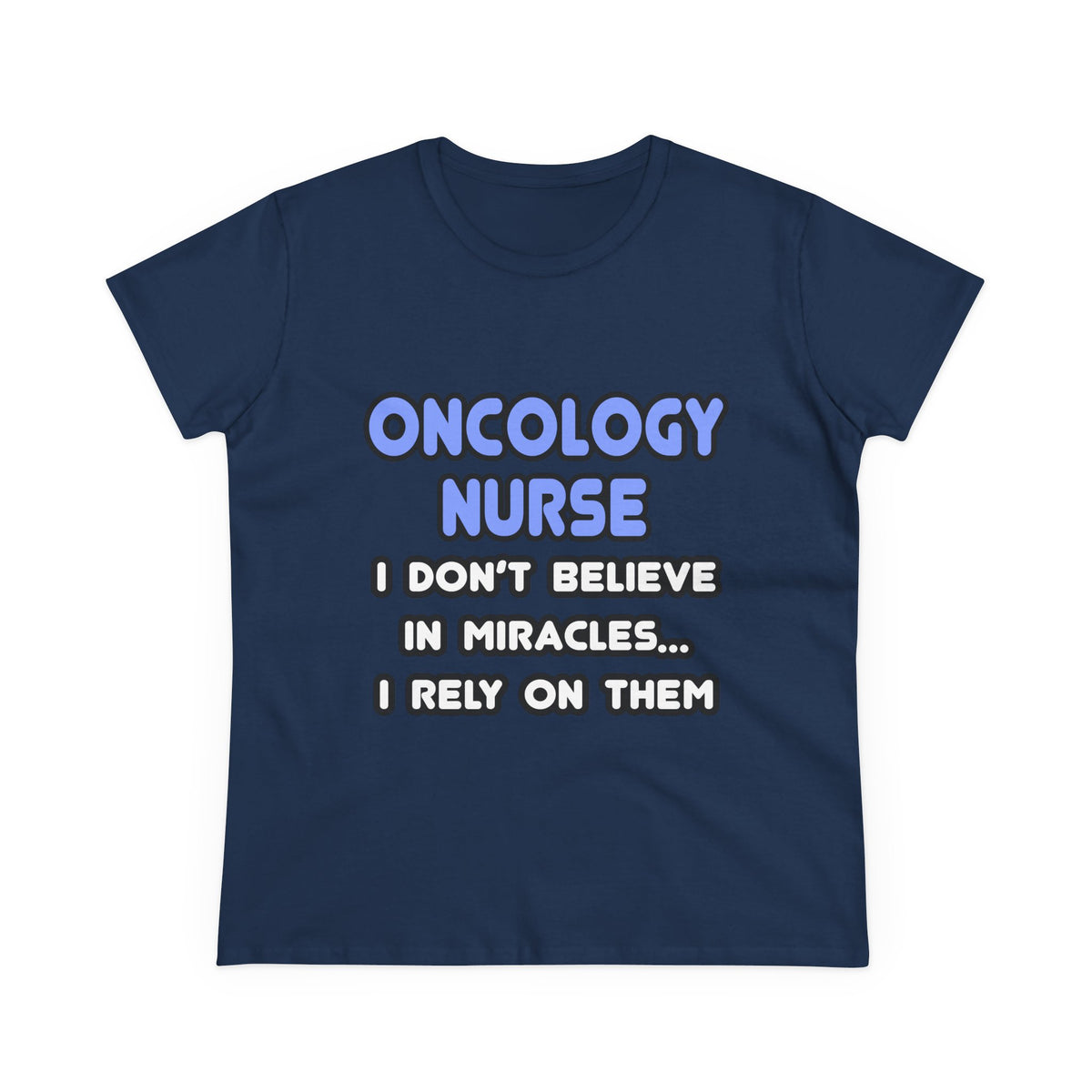 Miracles and Oncology Nurses - Women's Midweight Cotton Tee