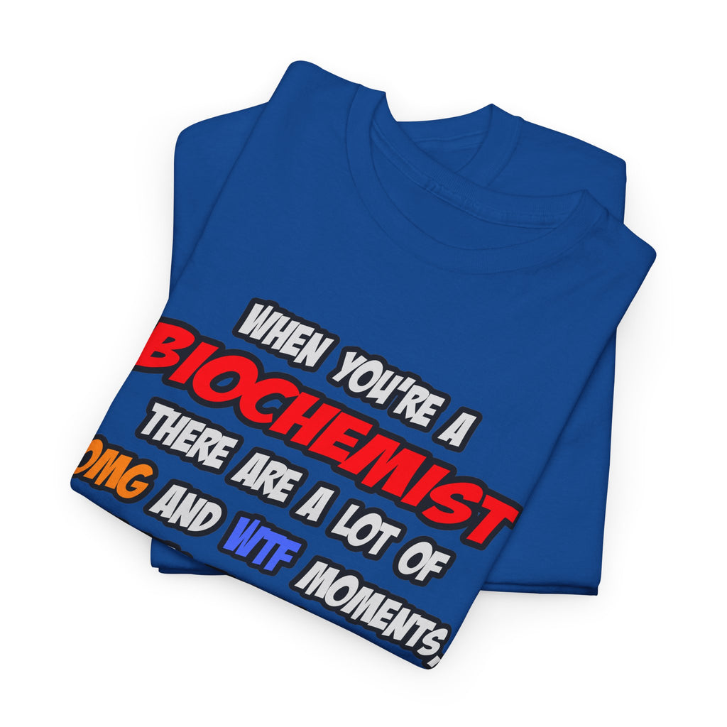 Biochemist .. OMG WTF LOL - Unisex Heavy Cotton Tee