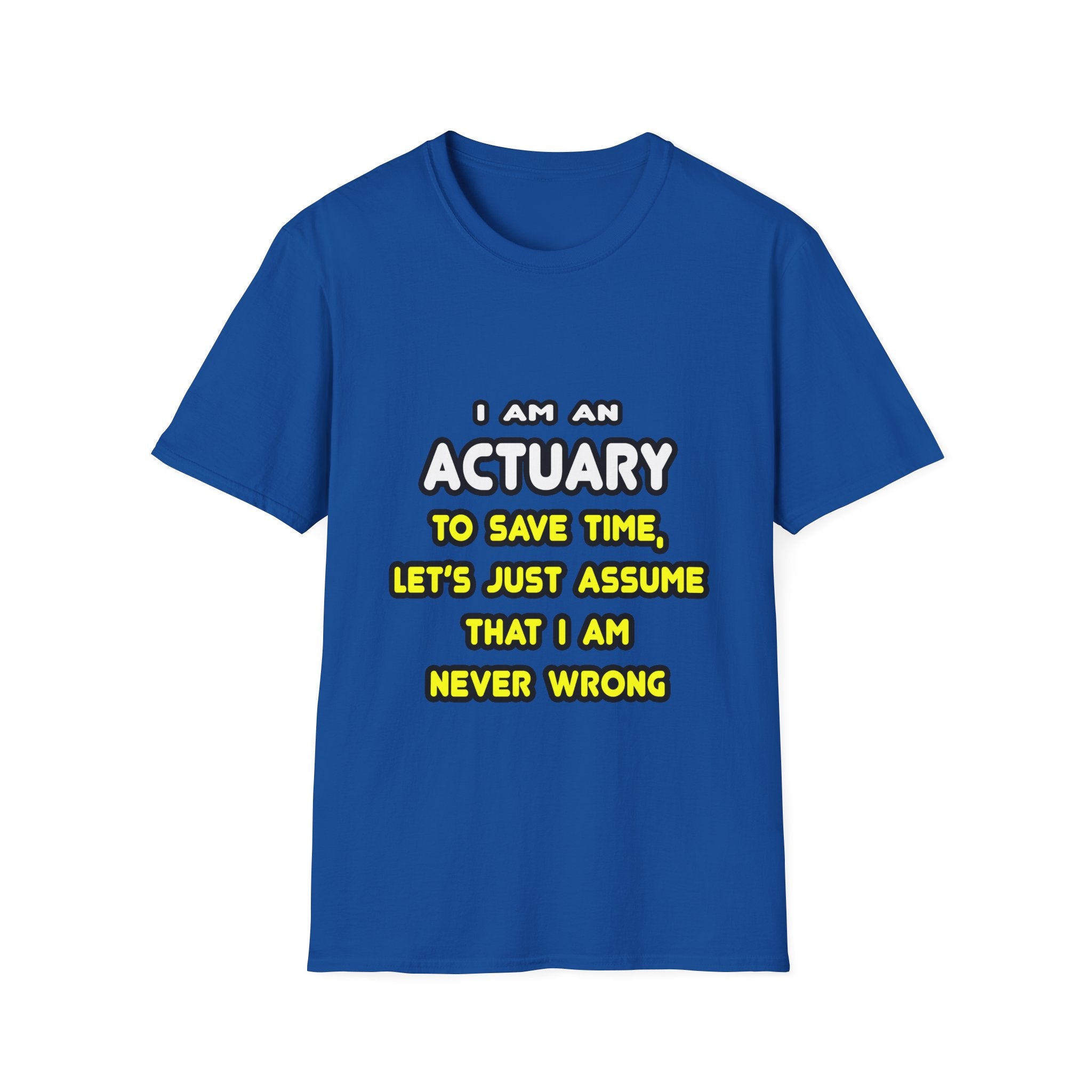 Funny Actuary T Shirts and Gifts - Unisex Softstyle T-Shirt