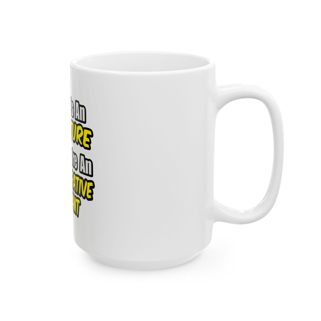 Everyday's An Adventure...Administrative Assistant - Ceramic Mug, (11oz, 15oz)