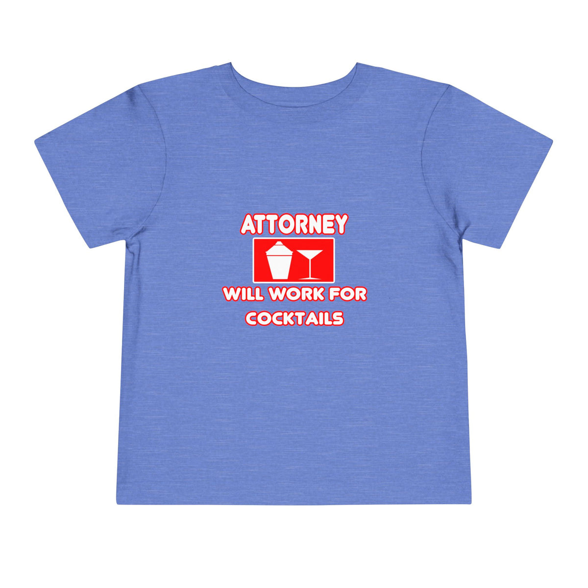 Attorney...Will Work For Cocktails - Toddler Short Sleeve Tee