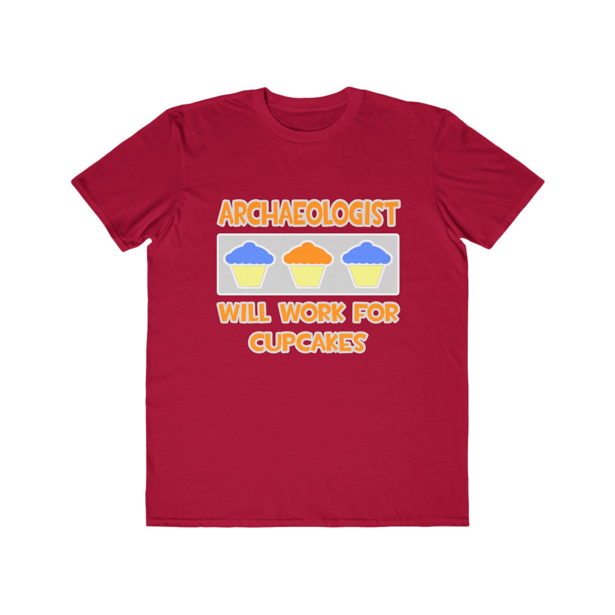 Archaeologist ... Will Work For Cupcakes - Men's Lightweight Fashion Tee