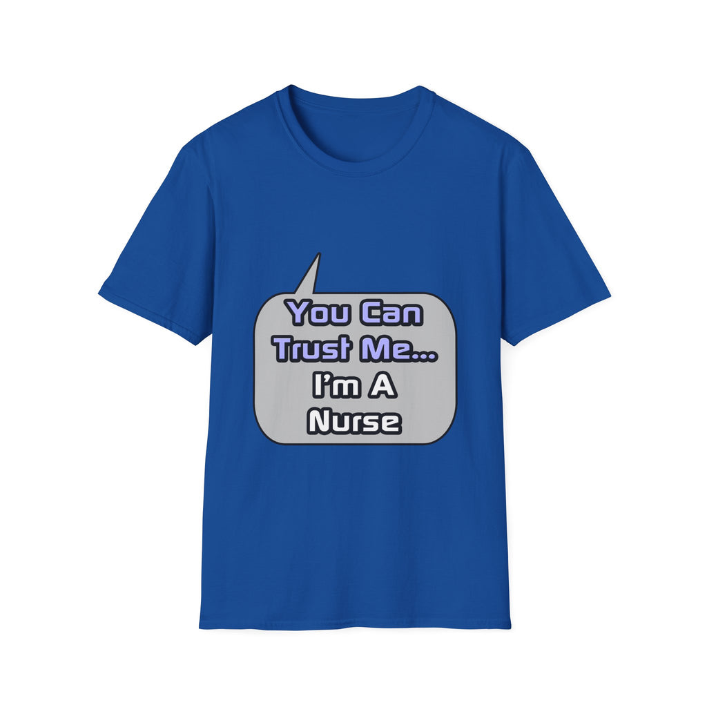 Trust Me .. I'm a Nurse - Unisex Softstyle T-Shirt