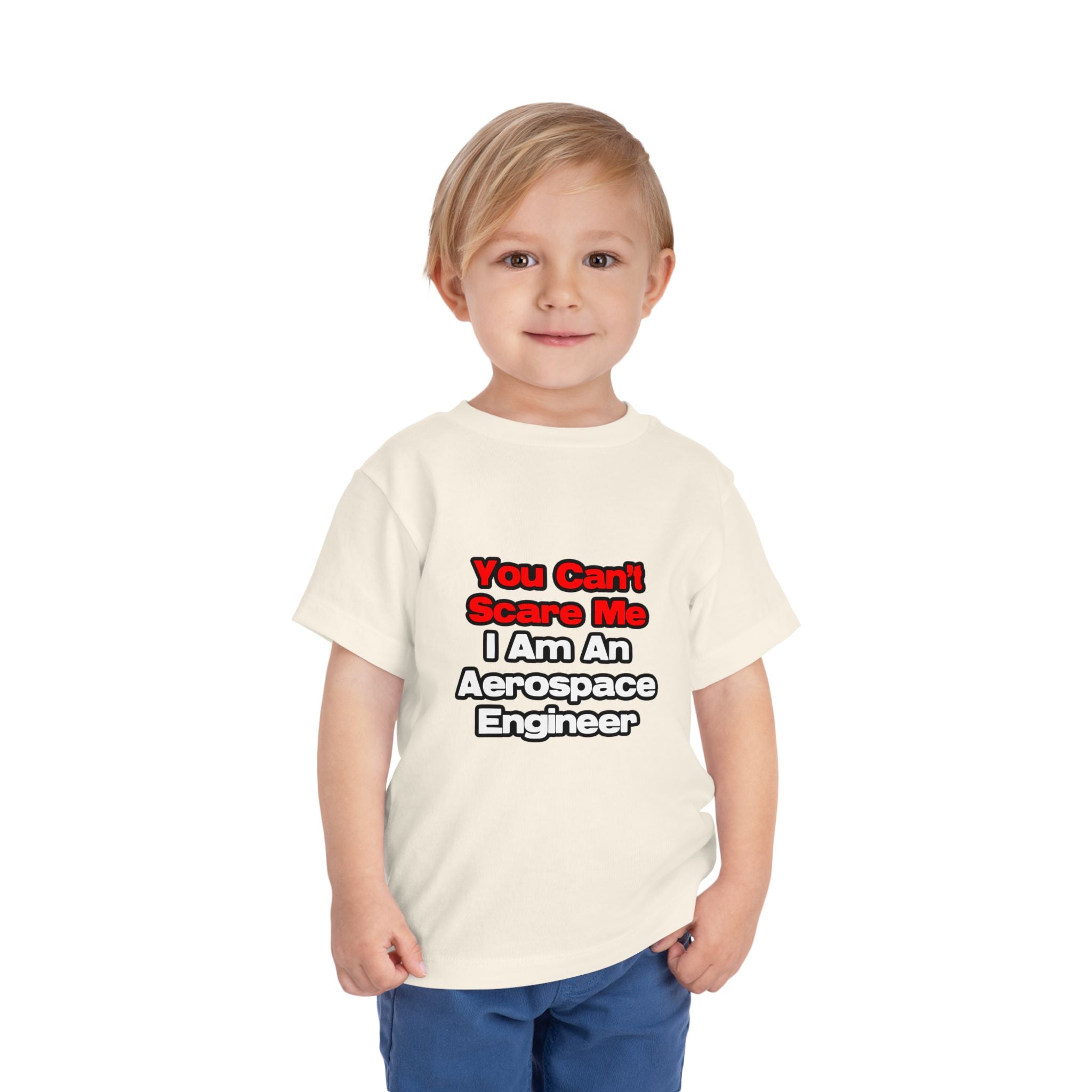 You Can't Scare Me...Aerospace Engineer - Toddler Short Sleeve Tee