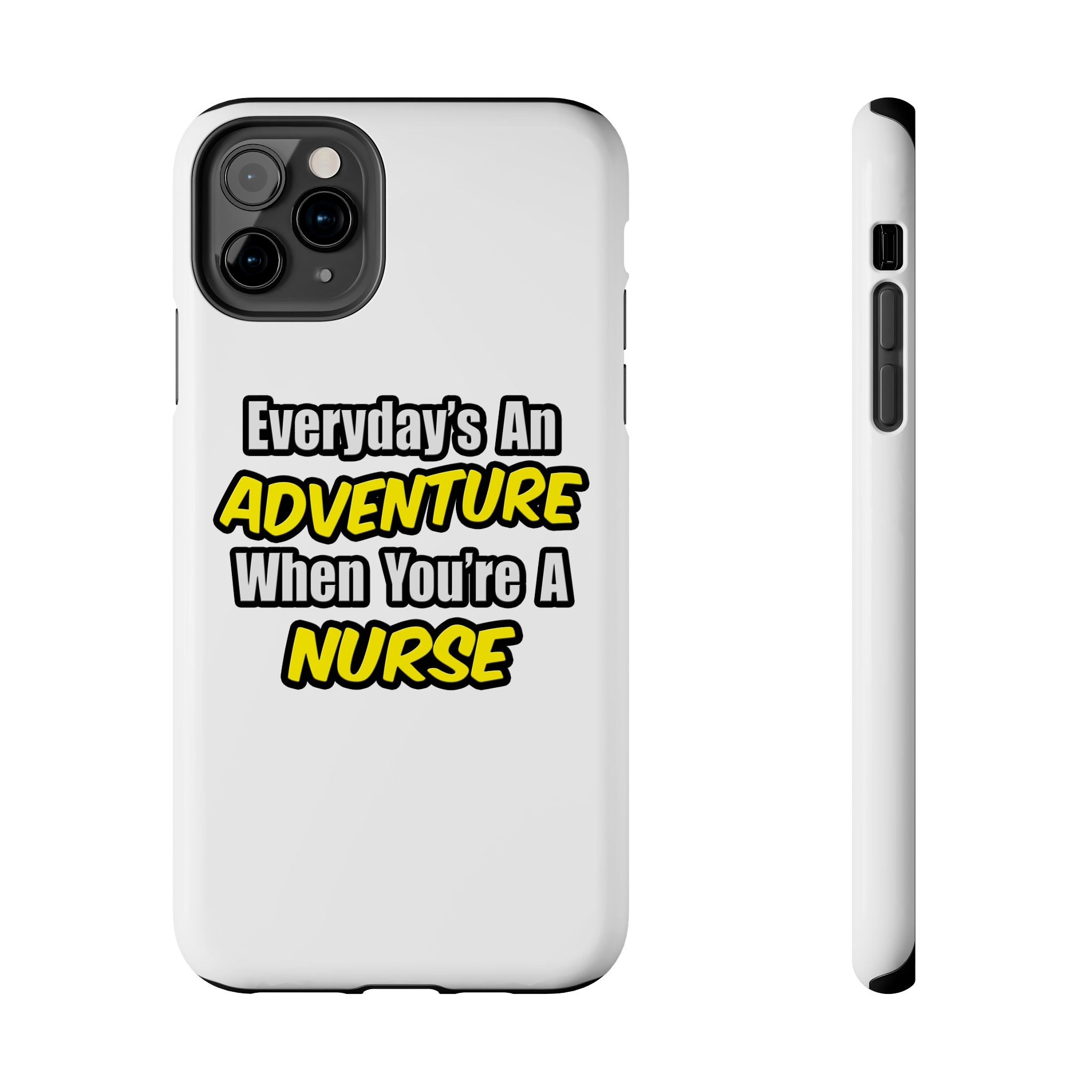 Nurse Phone Case – "Everyday's An Adventure When You're A Nurse" Tough Protective Cover