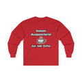 Instant Acupuncturist .. Just Add Coffee - Unisex Ultra Cotton Long Sleeve Tee