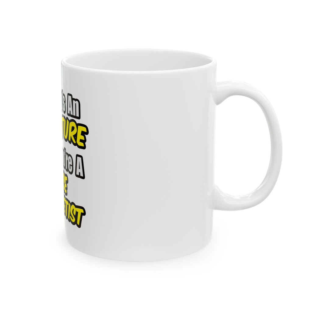 Everyday's An Adventure...Nurse Anesthetist - Ceramic Mug, (11oz, 15oz)
