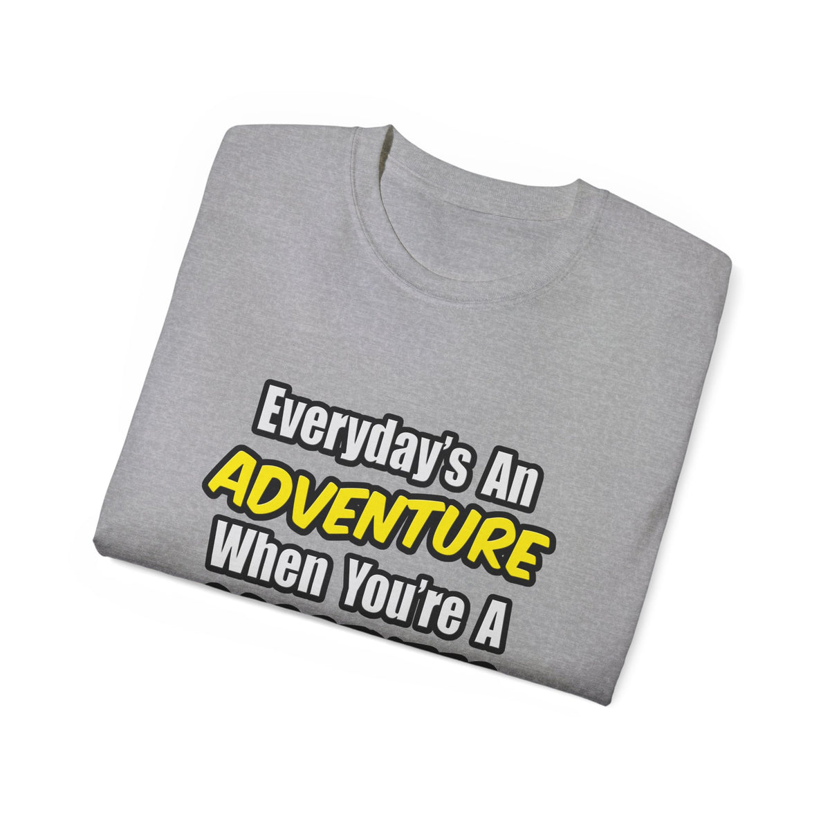Everyday's An Adventure...Carpenter - Unisex Ultra Cotton Tee