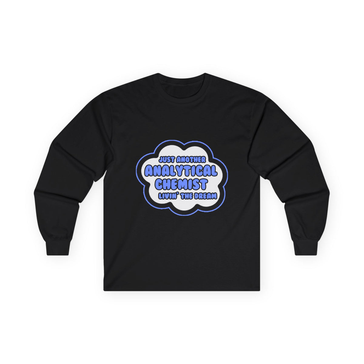 Analytical Chemist .. Livin' The Dream - Unisex Ultra Cotton Long Sleeve Tee