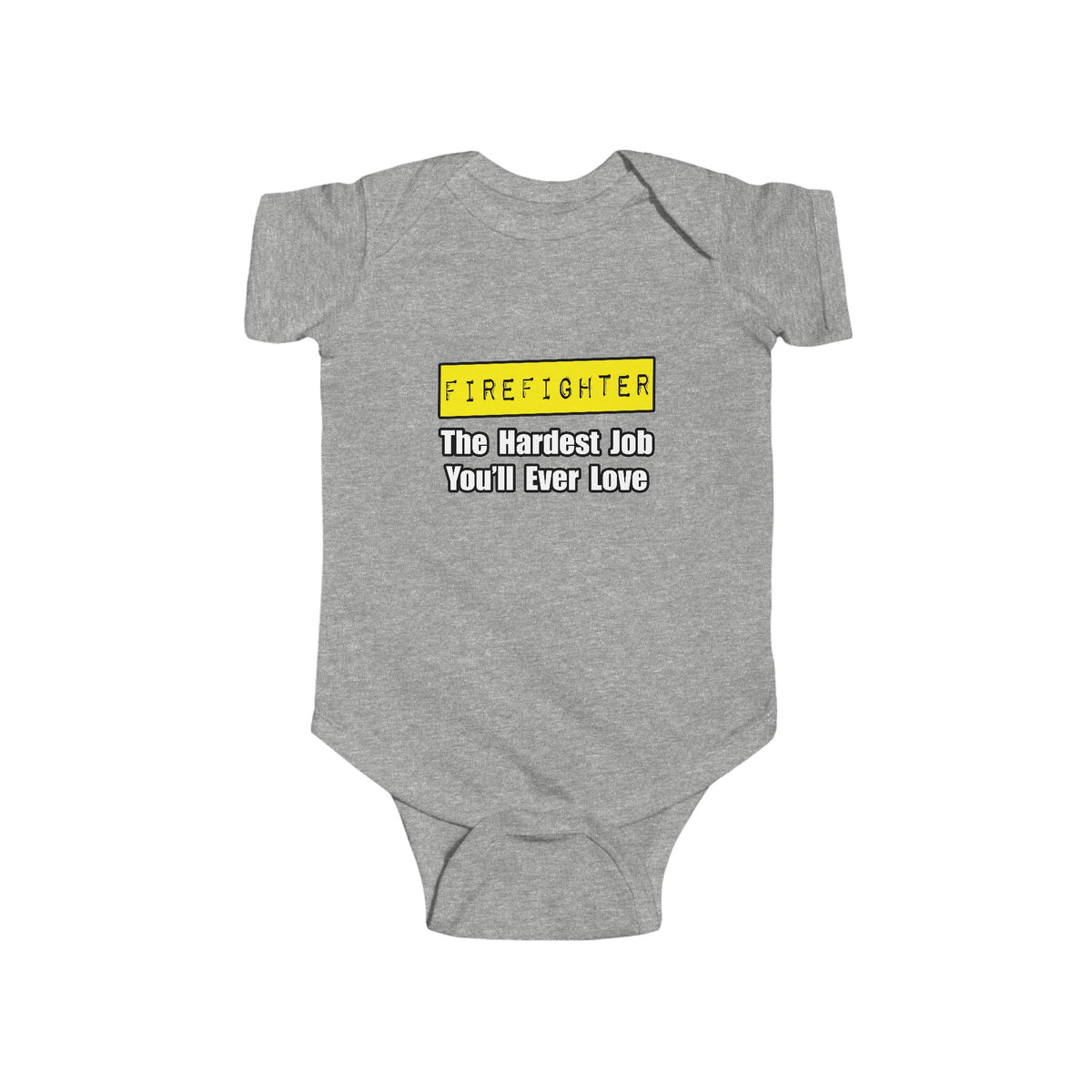 Firefighter...Hardest Job You'll Ever Love - Infant Fine Jersey Bodysuit