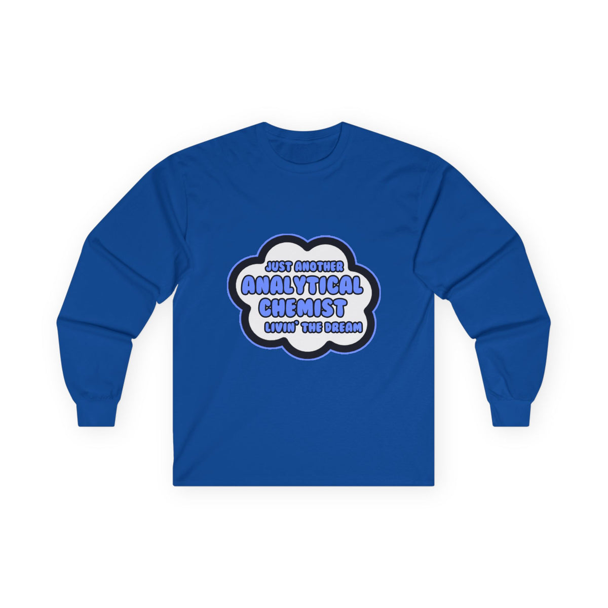 Analytical Chemist .. Livin' The Dream - Unisex Ultra Cotton Long Sleeve Tee
