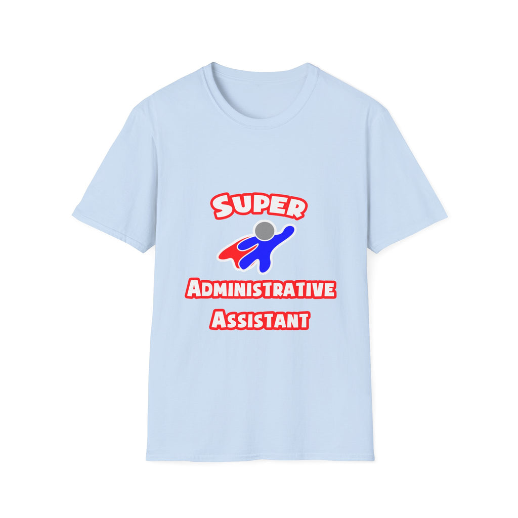 Super Administrative Assistant - Unisex Softstyle T-Shirt
