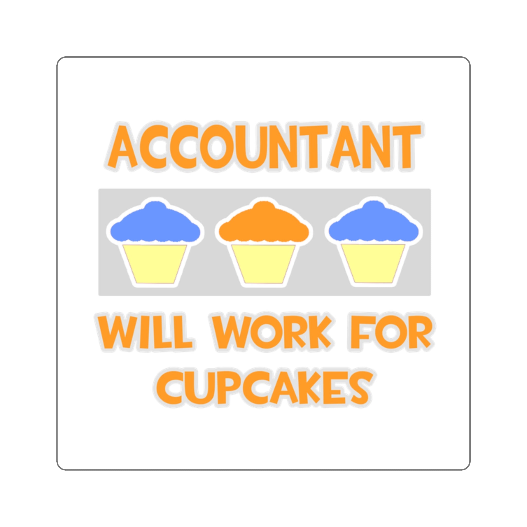 Accountant ... Will Work For Cupcakes - Square Stickers