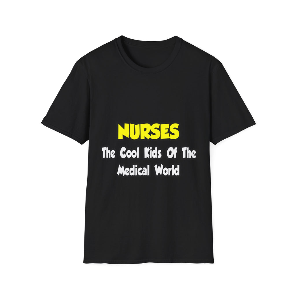 Nurses...Cool Kids of Medical World - Unisex Softstyle T-Shirt