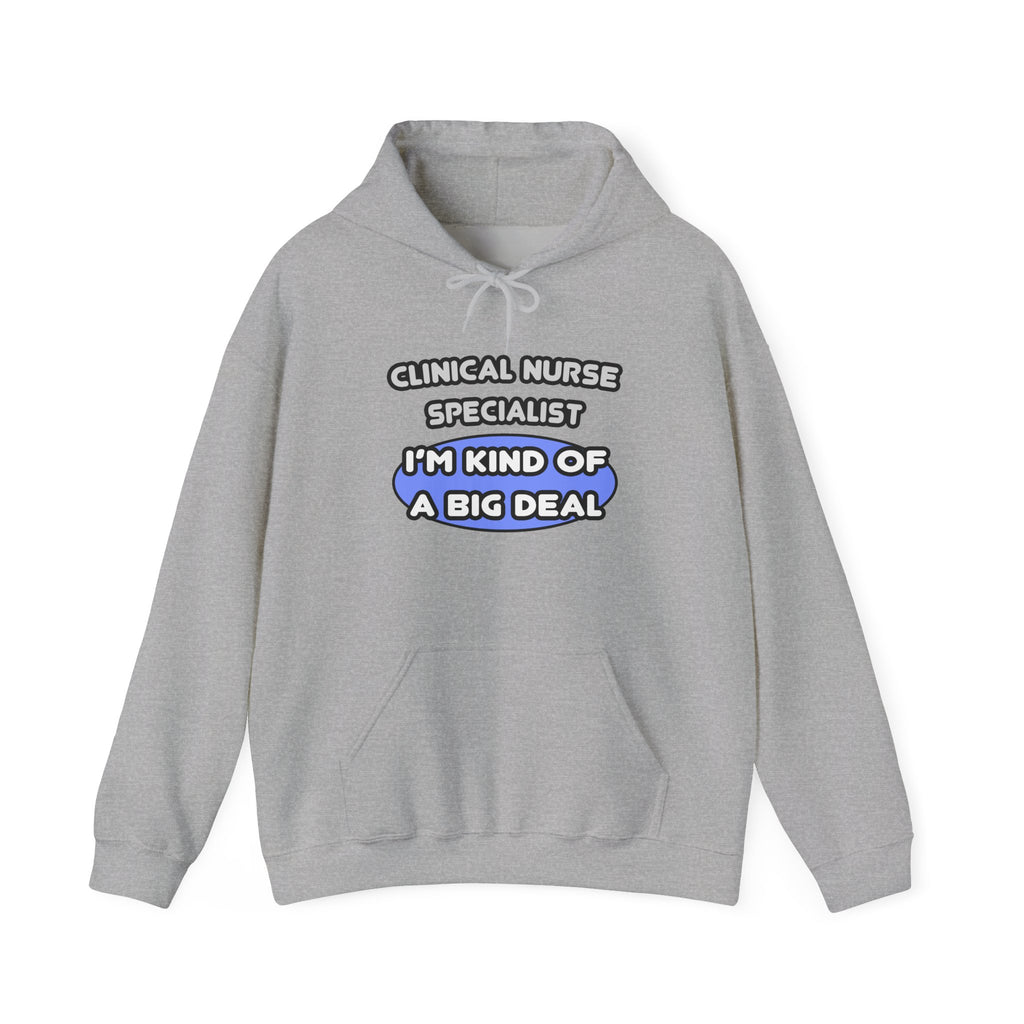 Clinical Nurse Specialist .. Kind of a Big Deal - Unisex Heavy Blend™ Hooded Sweatshirt