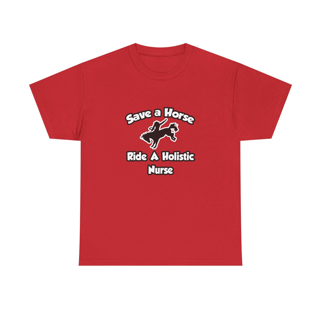 Save a Horse, Ride a Holistic Nurse - Unisex Heavy Cotton Tee