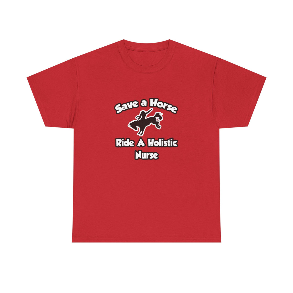 Save a Horse, Ride a Holistic Nurse - Unisex Heavy Cotton Tee